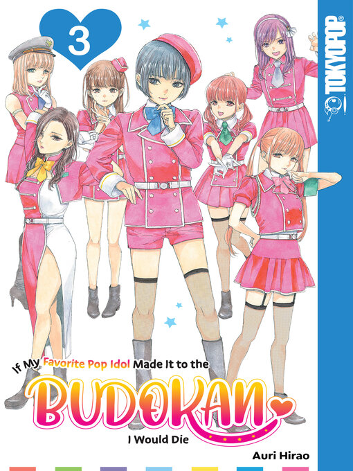 Title details for If My Favorite Pop Idol Made It to the Budokan, I Would Die, Volume 3 by Auri Hirao - Available